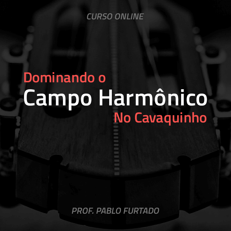 Curso Dominando o Campo Harmônico no Cavaquinho (Boleto/ Débito)